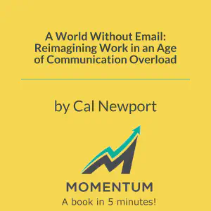 Cover of A World Without Email: Reimagining Work in an Age of Communication Overload