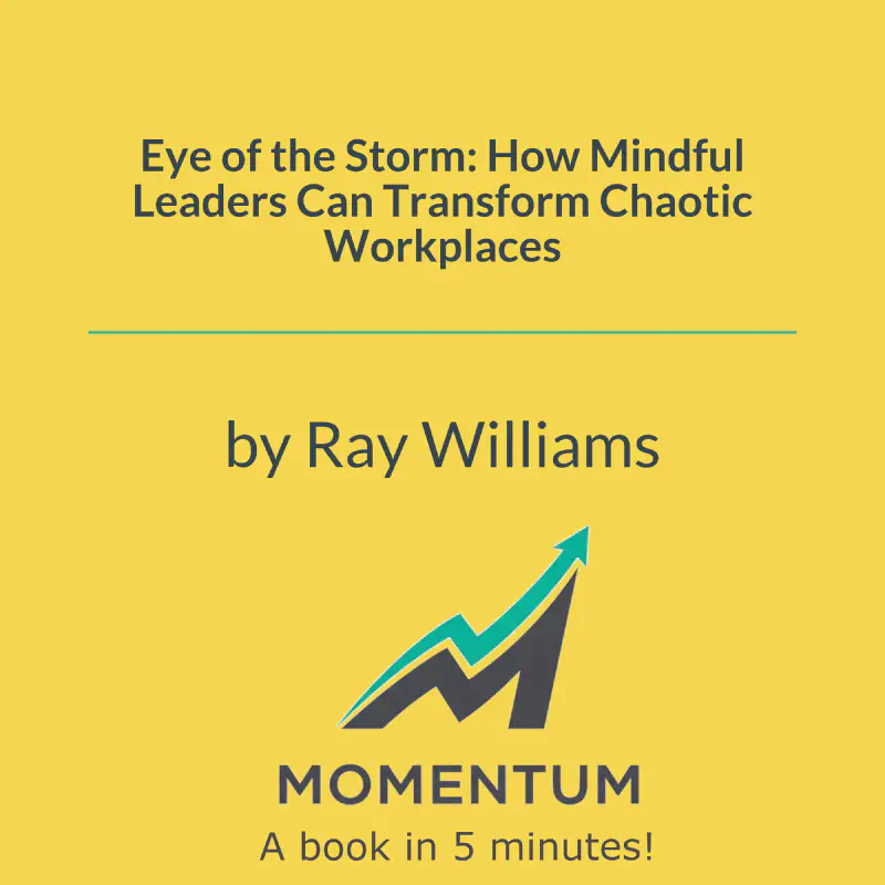 Book cover of Eye of the Storm: How Mindful Leaders Can Transform Chaotic Workplaces