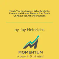 Thank You for Arguing: What Aristotle, Lincoln, and Homer Simpson Can Teach Us About the Art of Persuasion