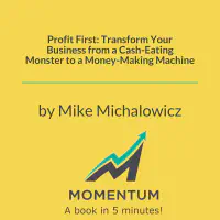 Profit First: Transform Your Business from a Cash-Eating Monster to a Money-Making Machine