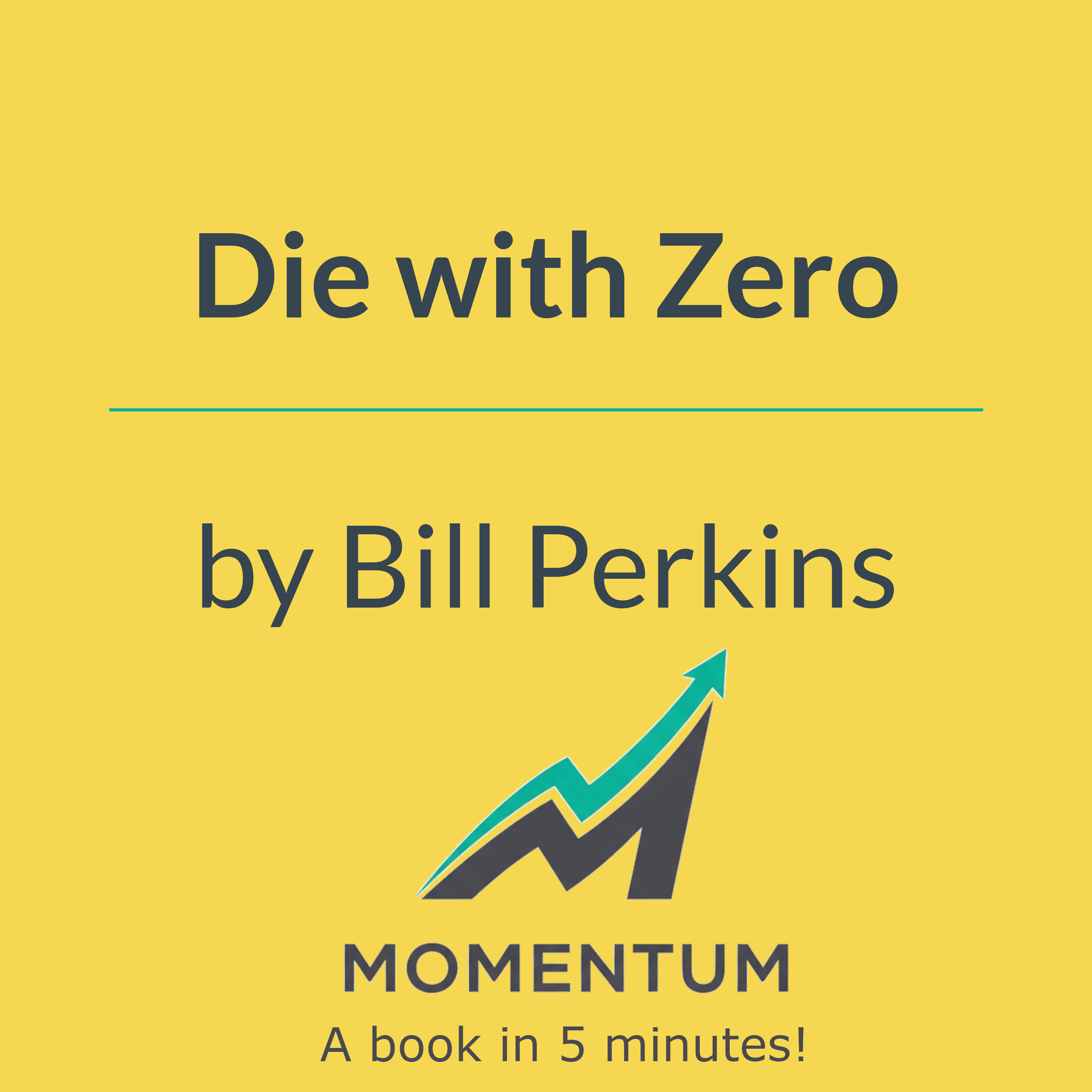 Book cover of Die with Zero: Getting All You Can from Your Money and Your Life