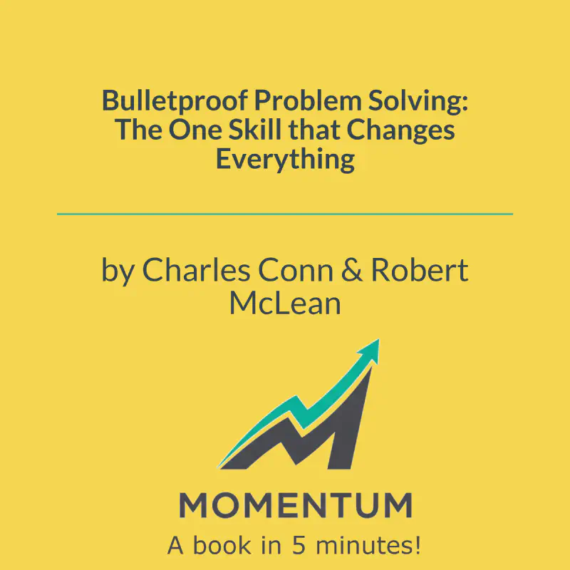 Book cover of Bulletproof Problem Solving: The One Skill that Changes Everything