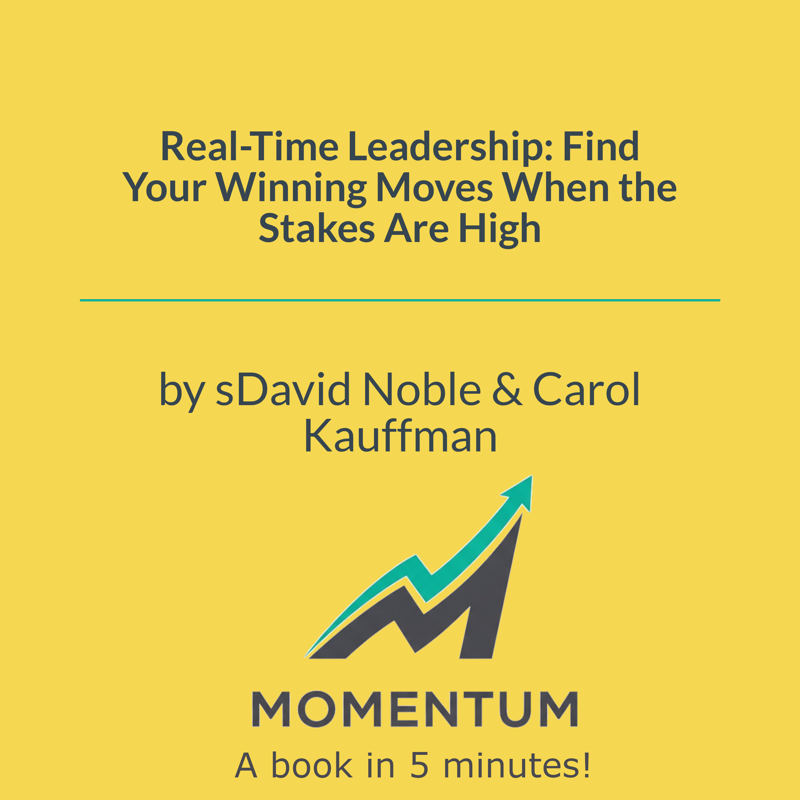 Book cover of Real-Time Leadership: Find Your Winning Moves When the Stakes Are High