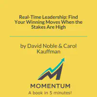 Real-Time Leadership: Find Your Winning Moves When the Stakes Are High