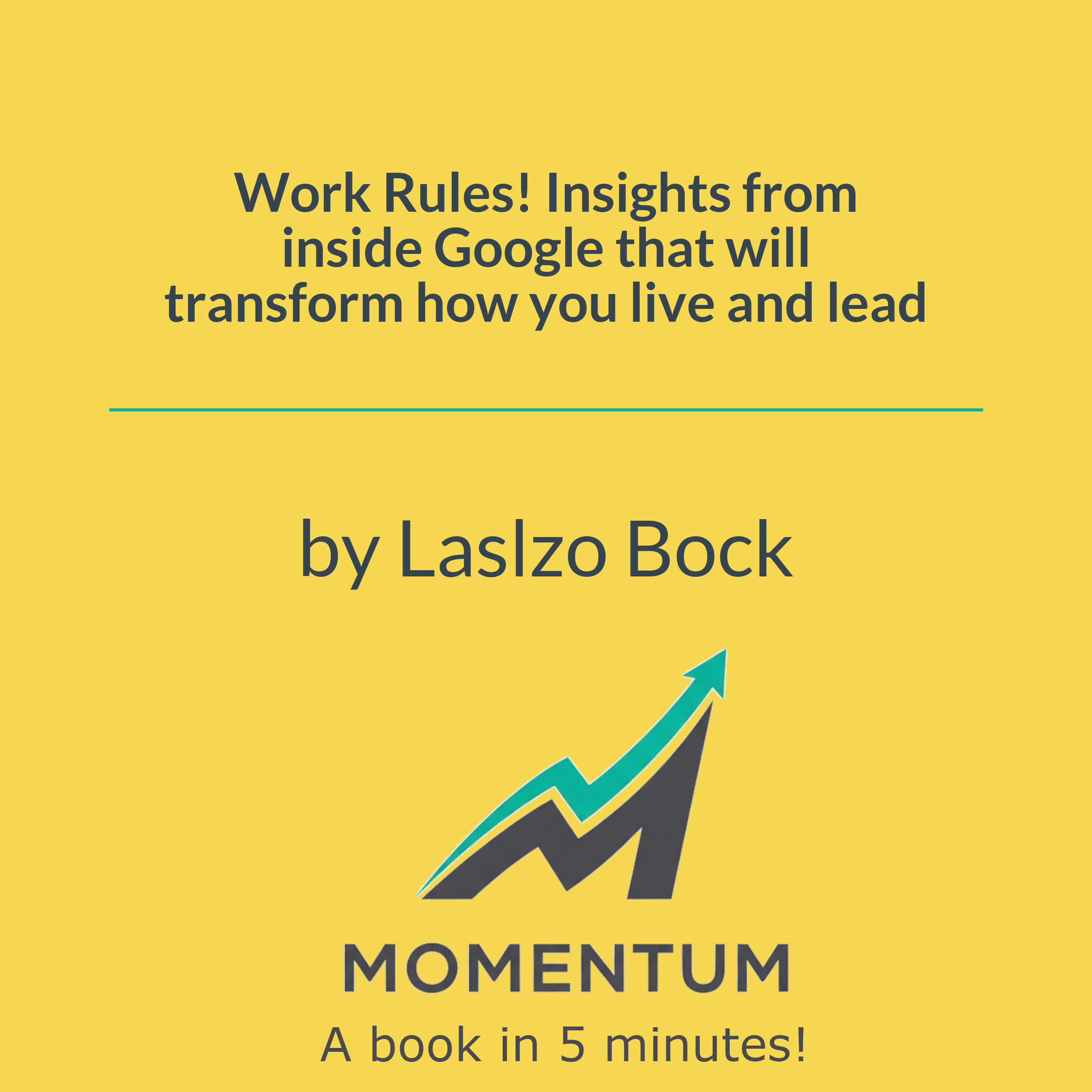 Work Rules! Insights from inside Google that will transform how you live and lead