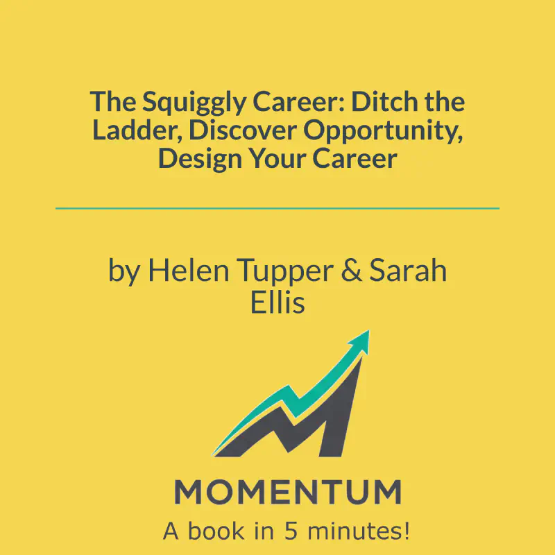 Book cover of The Squiggly Career: Ditch the Ladder, Discover Opportunity, Design Your Career
