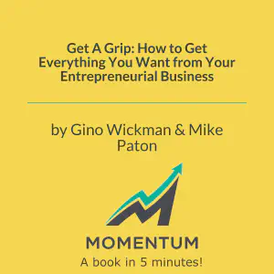 Cover of Get A Grip: How to Get Everything You Want from Your Entrepreneurial Business