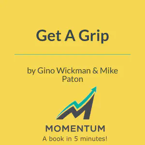 Cover of Get A Grip: How to Get Everything You Want from Your Entrepreneurial Business
