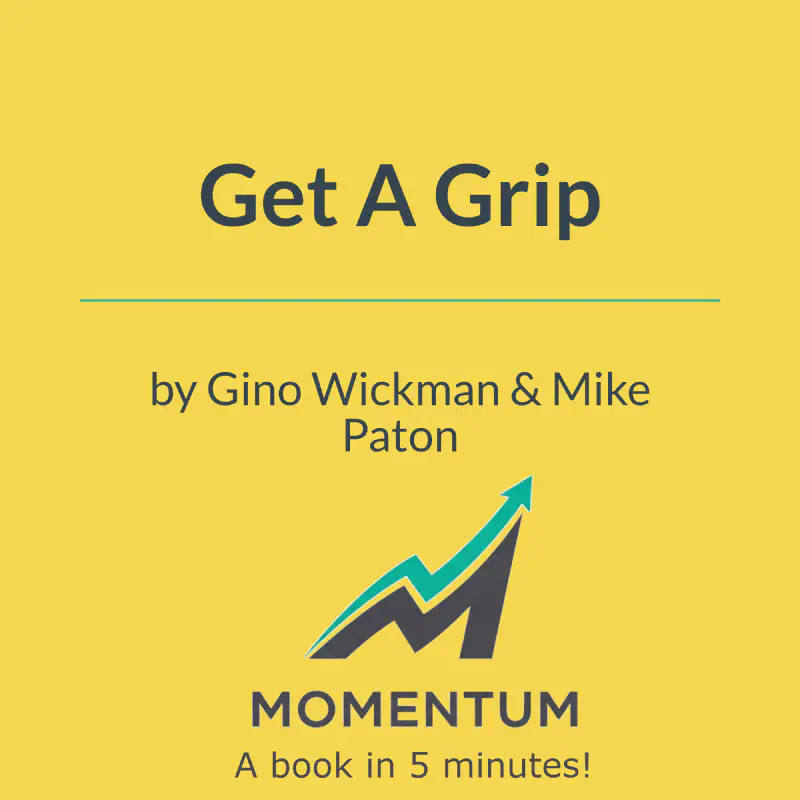 Book cover of Get A Grip: How to Get Everything You Want from Your Entrepreneurial Business