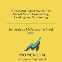 Purposeful Performance: The Secret Mix of Connecting, Leading, and Succeeding
