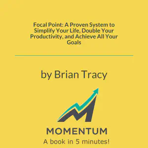 Cover of Focal Point: A Proven System to Simplify Your Life, Double Your Productivity, and Achieve All Your Goals