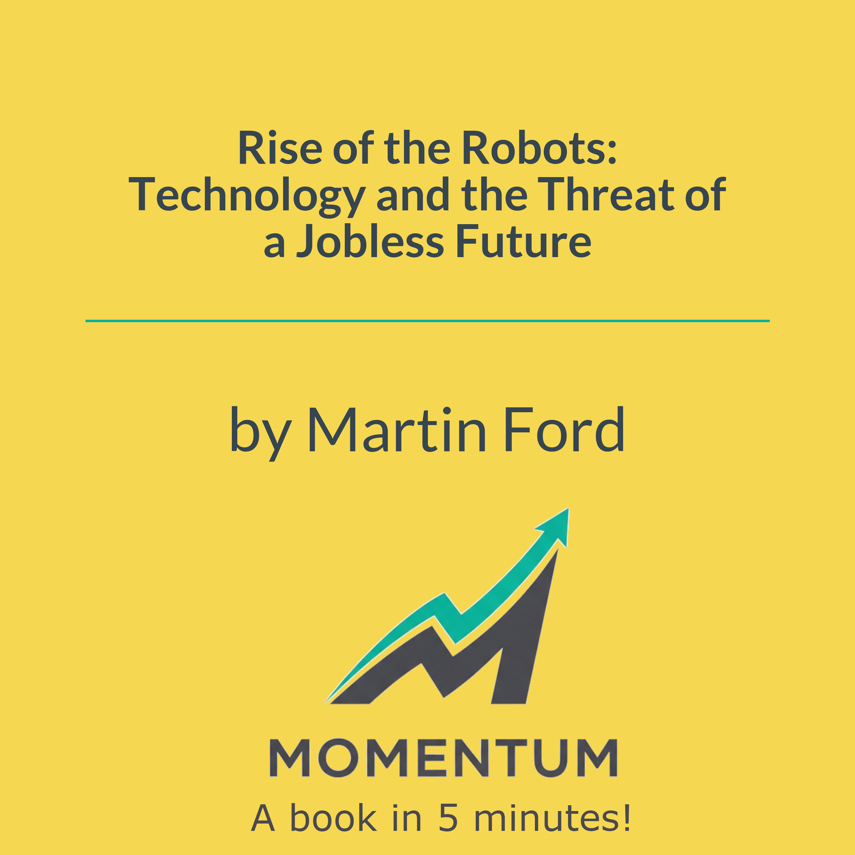 Rise of the Robots: Technology and the Threat of a Jobless Future