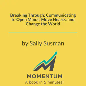 Cover of Breaking Through: Communicating to Open Minds, Move Hearts, and Change the World