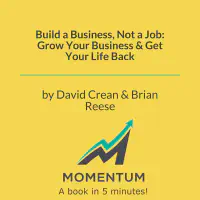 Build a Business, Not a Job: Grow Your Business & Get Your Life Back