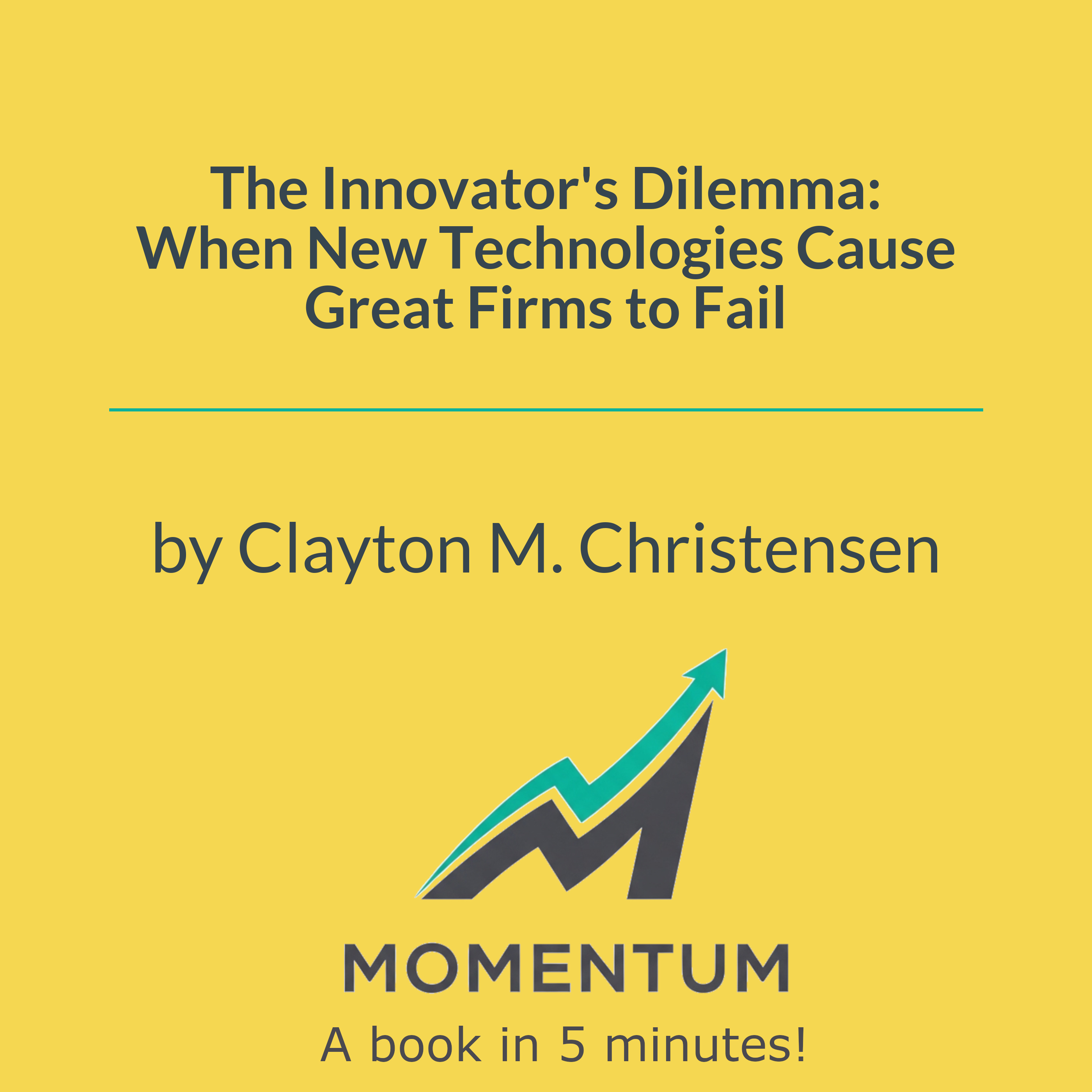 The Innovator's Dilemma: When New Technologies Cause Great Firms to Fail