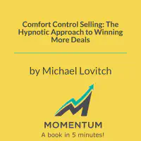Comfort Control Selling: The Hypnotic Approach to Winning More Deals