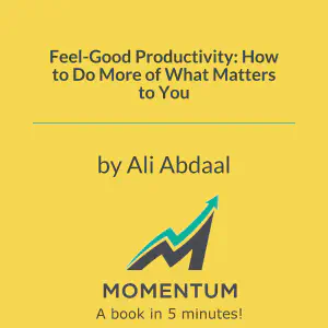 Cover of Feel-Good Productivity: How to Do More of What Matters to You