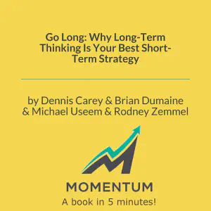 Cover of Go Long: Why Long-Term Thinking Is Your Best Short-Term Strategy