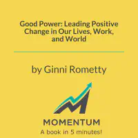 Good Power: Leading Positive Change in Our Lives, Work, and World