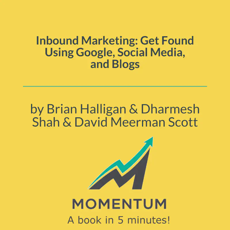 Book cover of Inbound Marketing: Get Found Using Google, Social Media, and Blogs