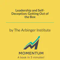 Leadership and Self-Deception: Getting Out of the Box