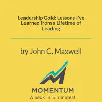 Leadership Gold: Lessons I've Learned from a Lifetime of Leading