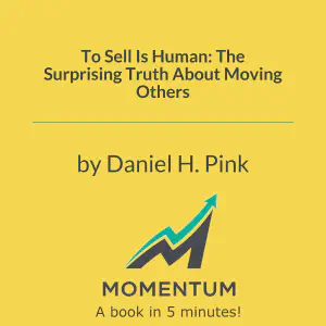 Cover of To Sell Is Human: The Surprising Truth About Moving Others