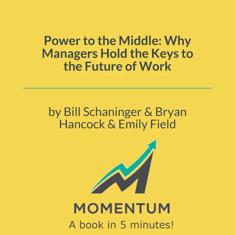Book cover of Power to the Middle: Why Managers Hold the Keys to the Future of Work