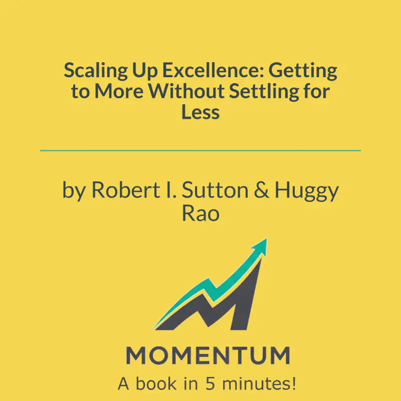 Book cover of Scaling Up Excellence: Getting to More Without Settling for Less