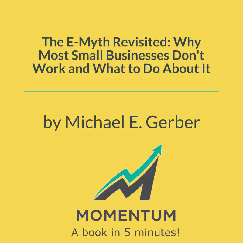 Book cover of The E-Myth Revisited: Why Most Small Businesses Don't Work and What to Do About It
