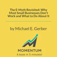 The E-Myth Revisited: Why Most Small Businesses Don't Work and What to Do About It