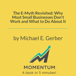 Cover of The E-Myth Revisited: Why Most Small Businesses Don't Work and What to Do About It