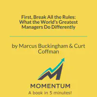 First, Break All the Rules: What the World's Greatest Managers Do Differently