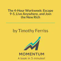 The 4-Hour Workweek: Escape 9-5, Live Anywhere, and Join the New Rich