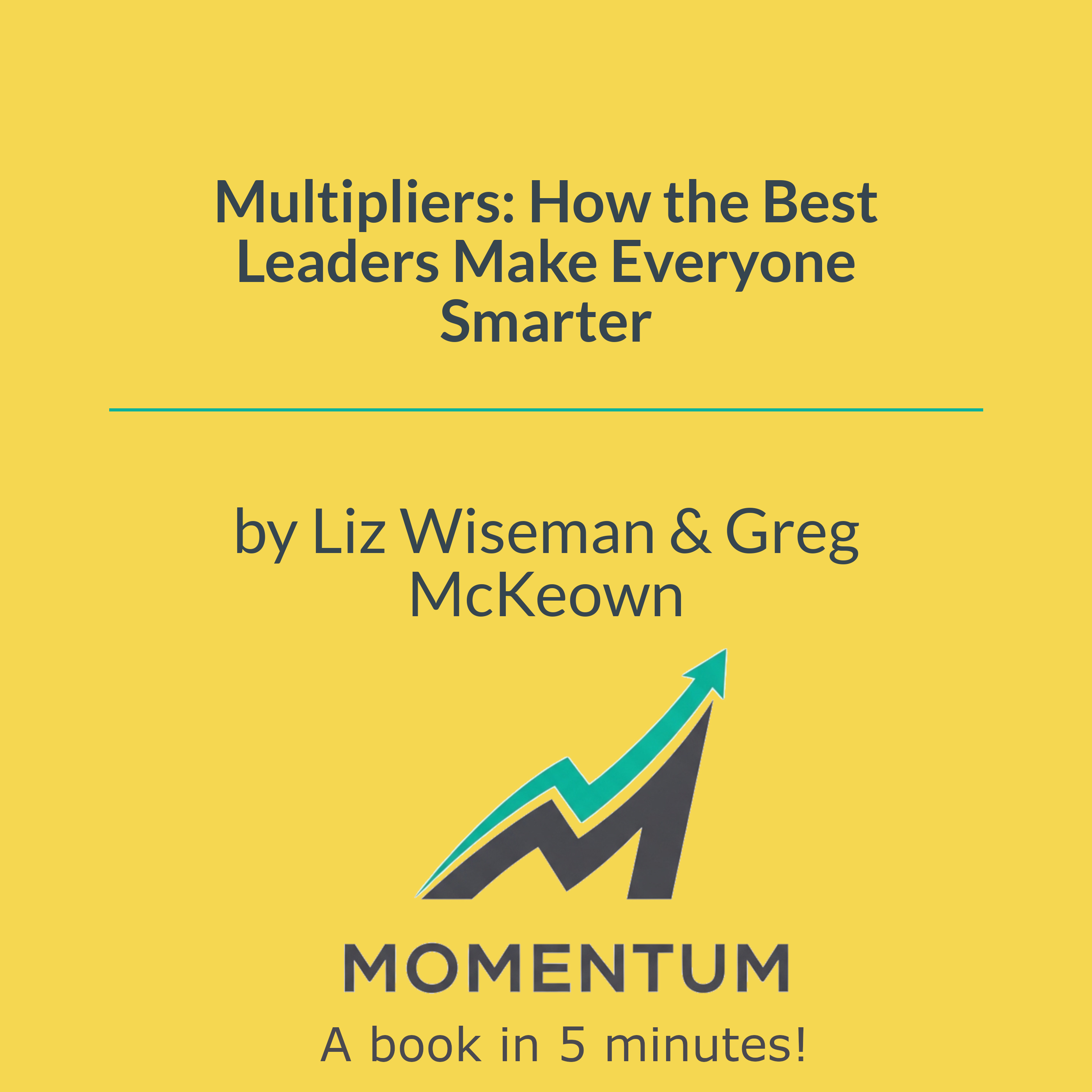 Book cover of Multipliers: How the Best Leaders Make Everyone Smarter