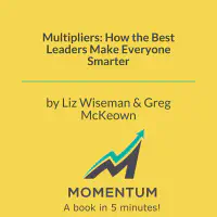 Multipliers: How the Best Leaders Make Everyone Smarter
