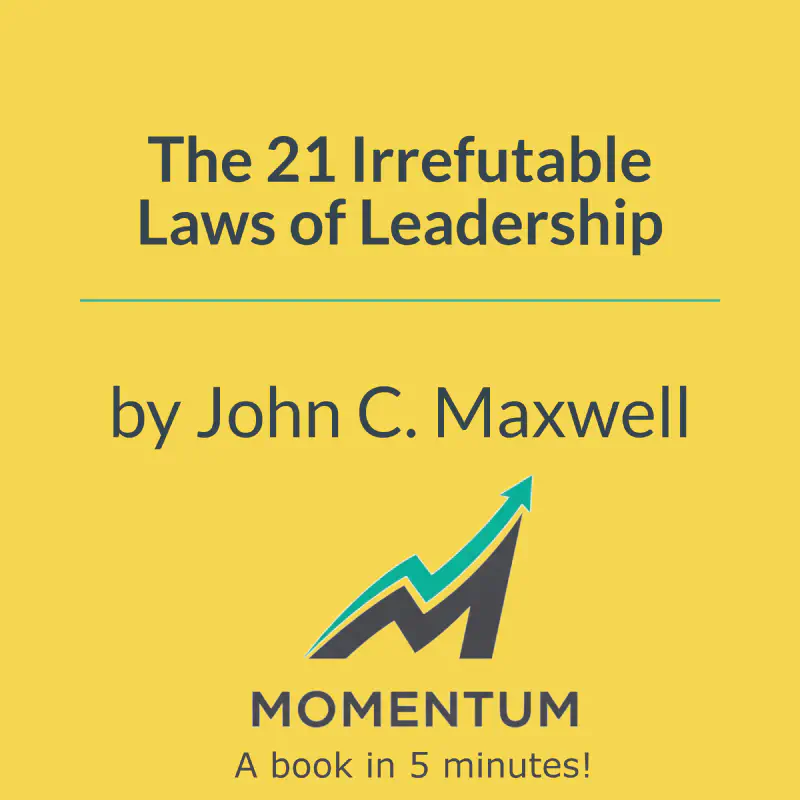 Book cover of The 21 Irrefutable Laws of Leadership: Follow Them and People Will Follow You