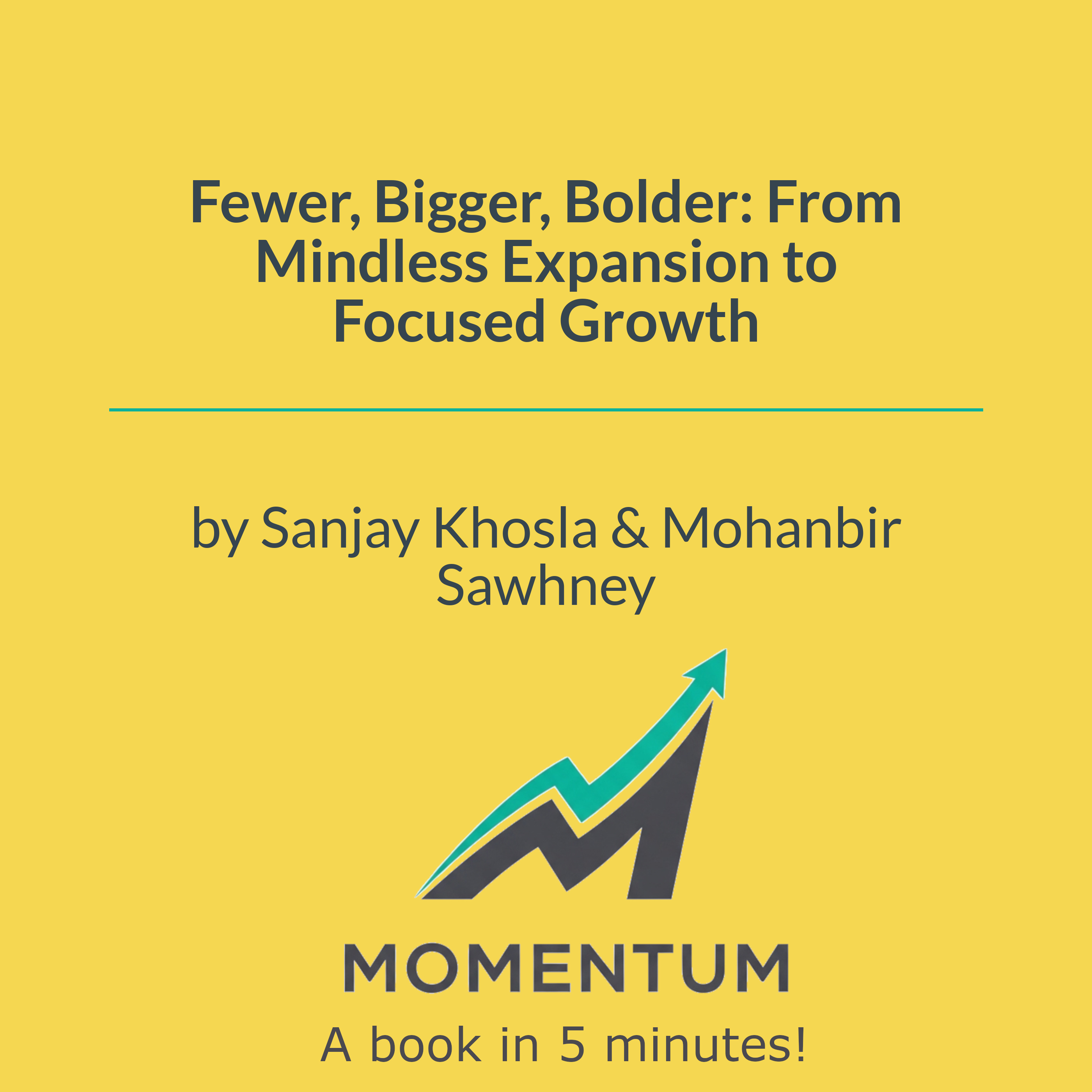 Book cover of Fewer, Bigger, Bolder: From Mindless Expansion to Focused Growth
