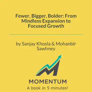 Cover of Fewer, Bigger, Bolder: From Mindless Expansion to Focused Growth