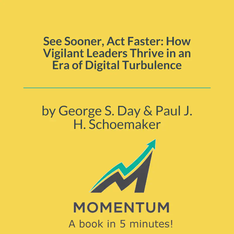 Book cover of See Sooner, Act Faster: How Vigilant Leaders Thrive in an Era of Digital Turbulence
