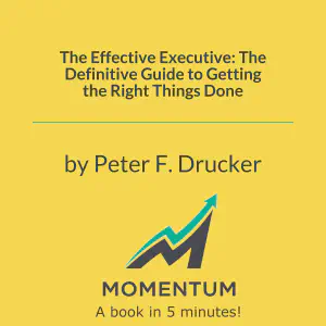Cover of The Effective Executive: The Definitive Guide to Getting the Right Things Done