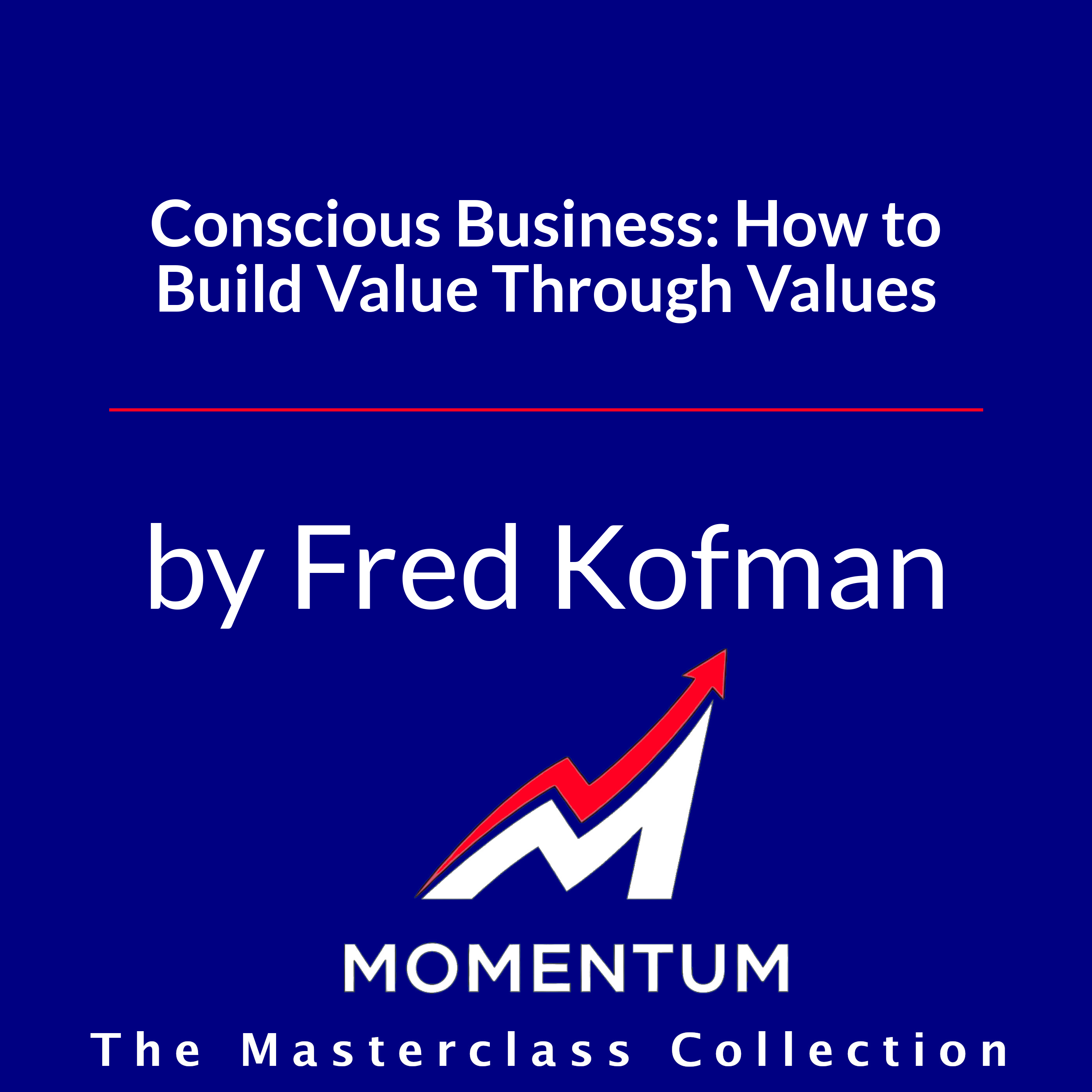 Premium Cover for Conscious Business: How to Build Value Through Values
