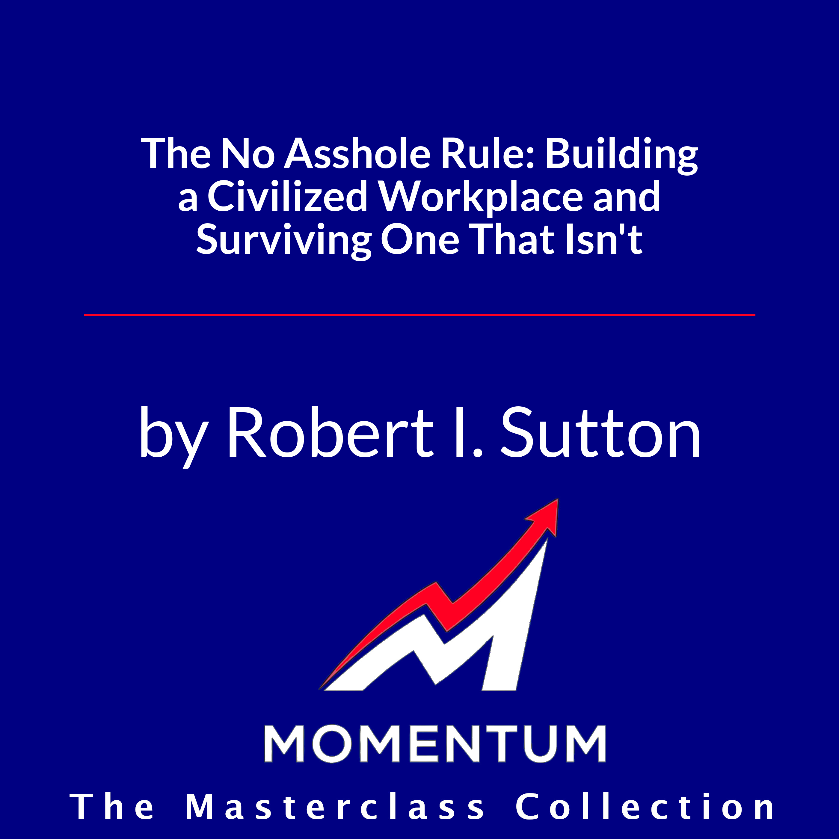 Premium Cover for The No Asshole Rule: Building a Civilized Workplace and Surviving One That Isn't