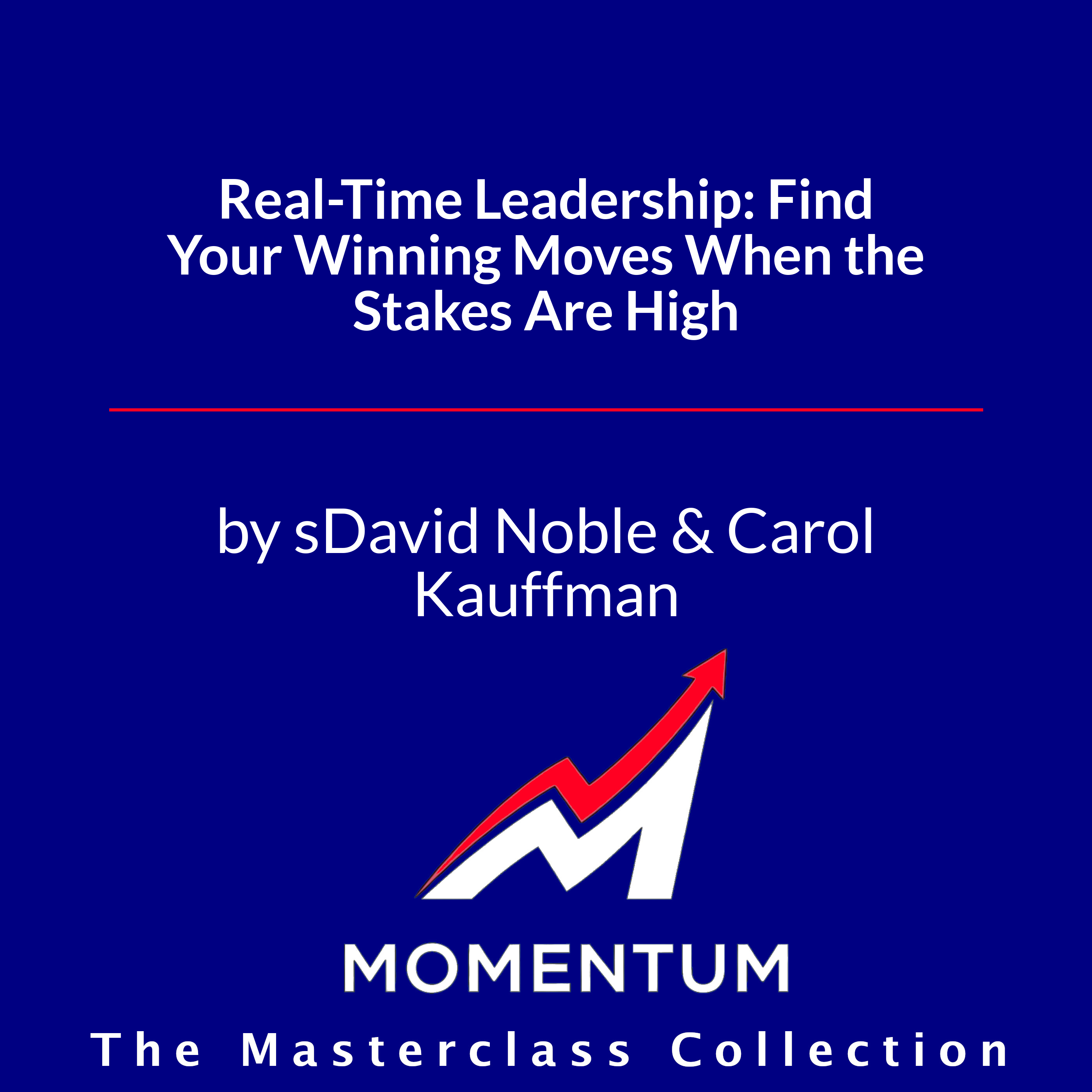 Premium Cover for Real-Time Leadership: Find Your Winning Moves When the Stakes Are High