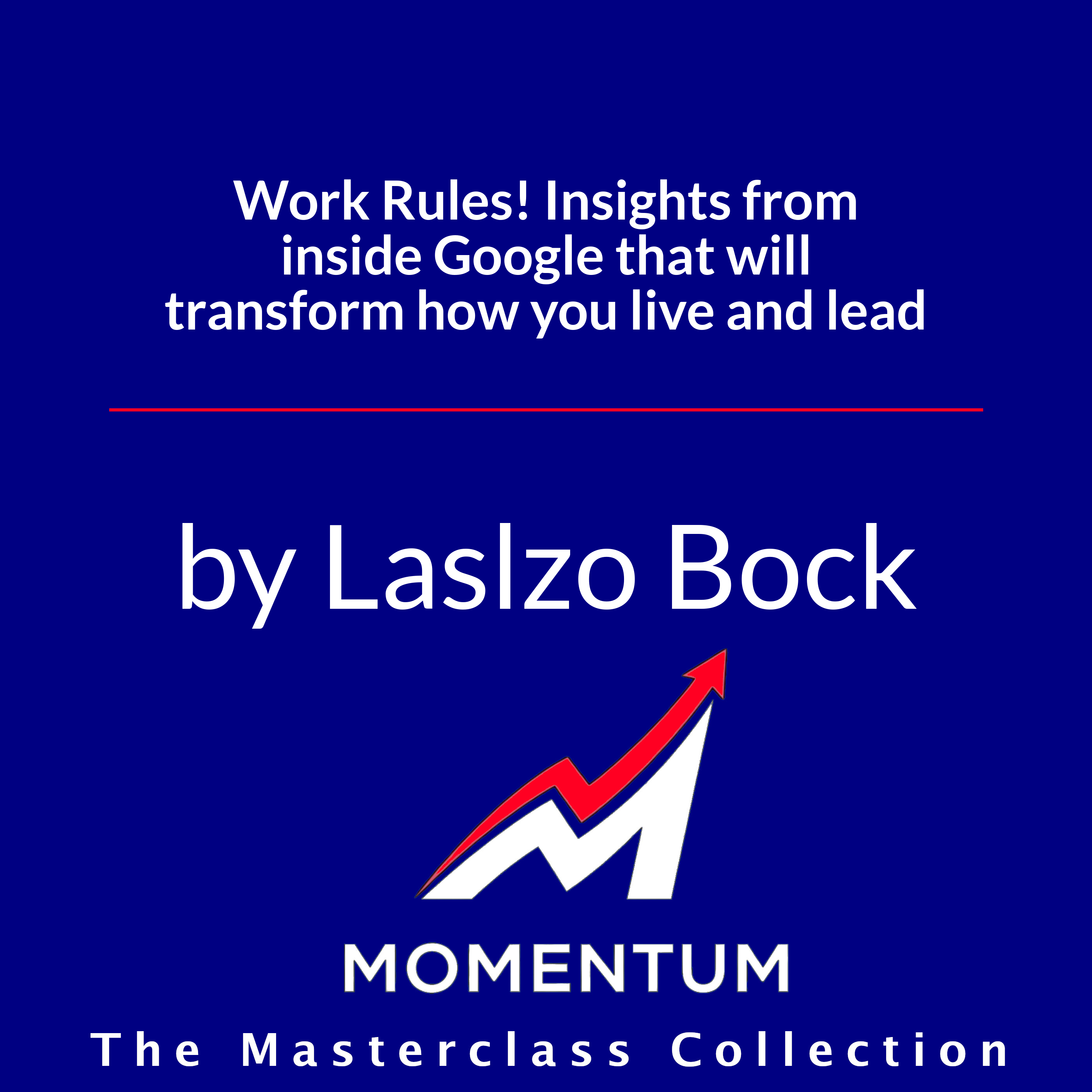 Premium Cover for Work Rules! Insights from inside Google that will transform how you live and lead