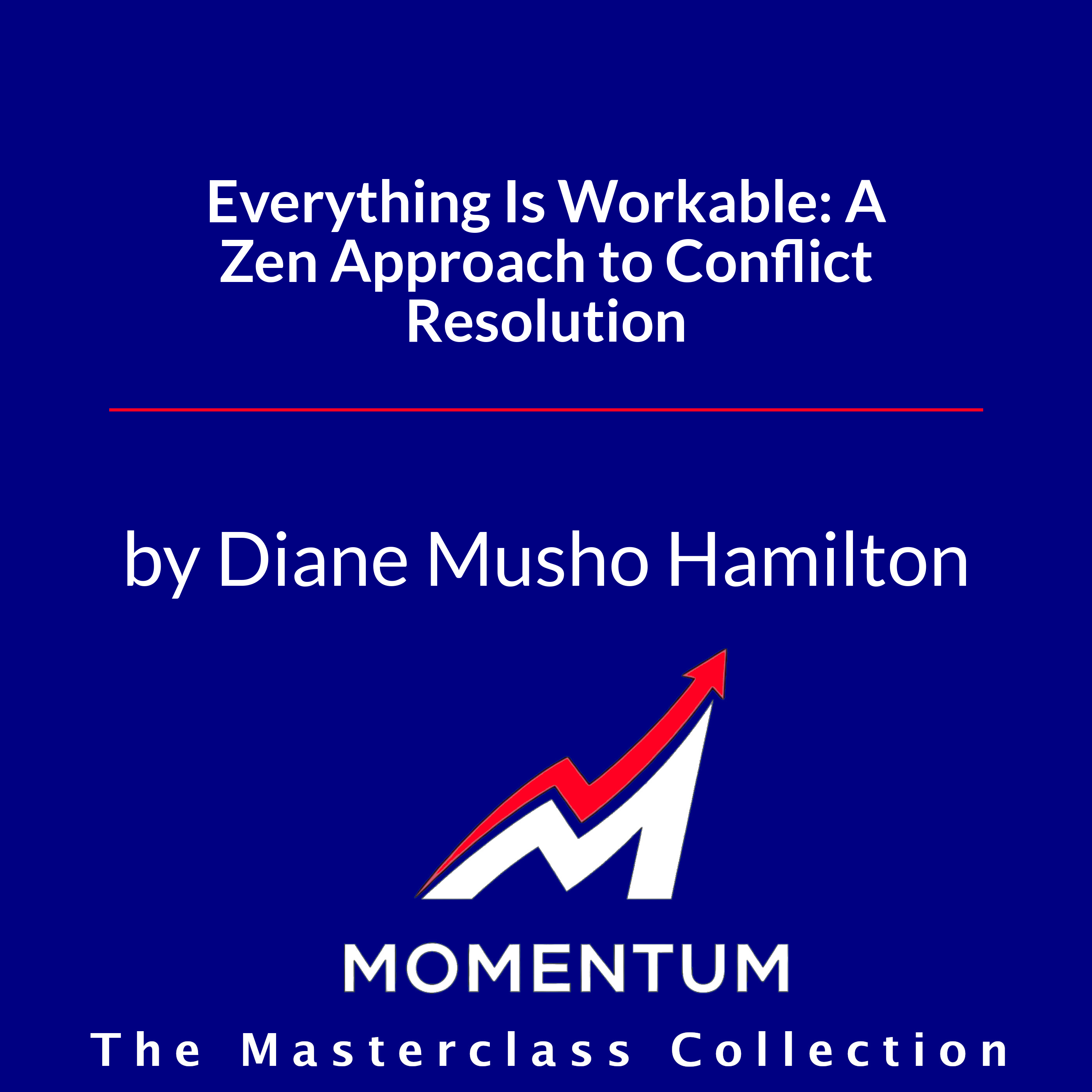 Premium Cover for Everything Is Workable: A Zen Approach to Conflict Resolution