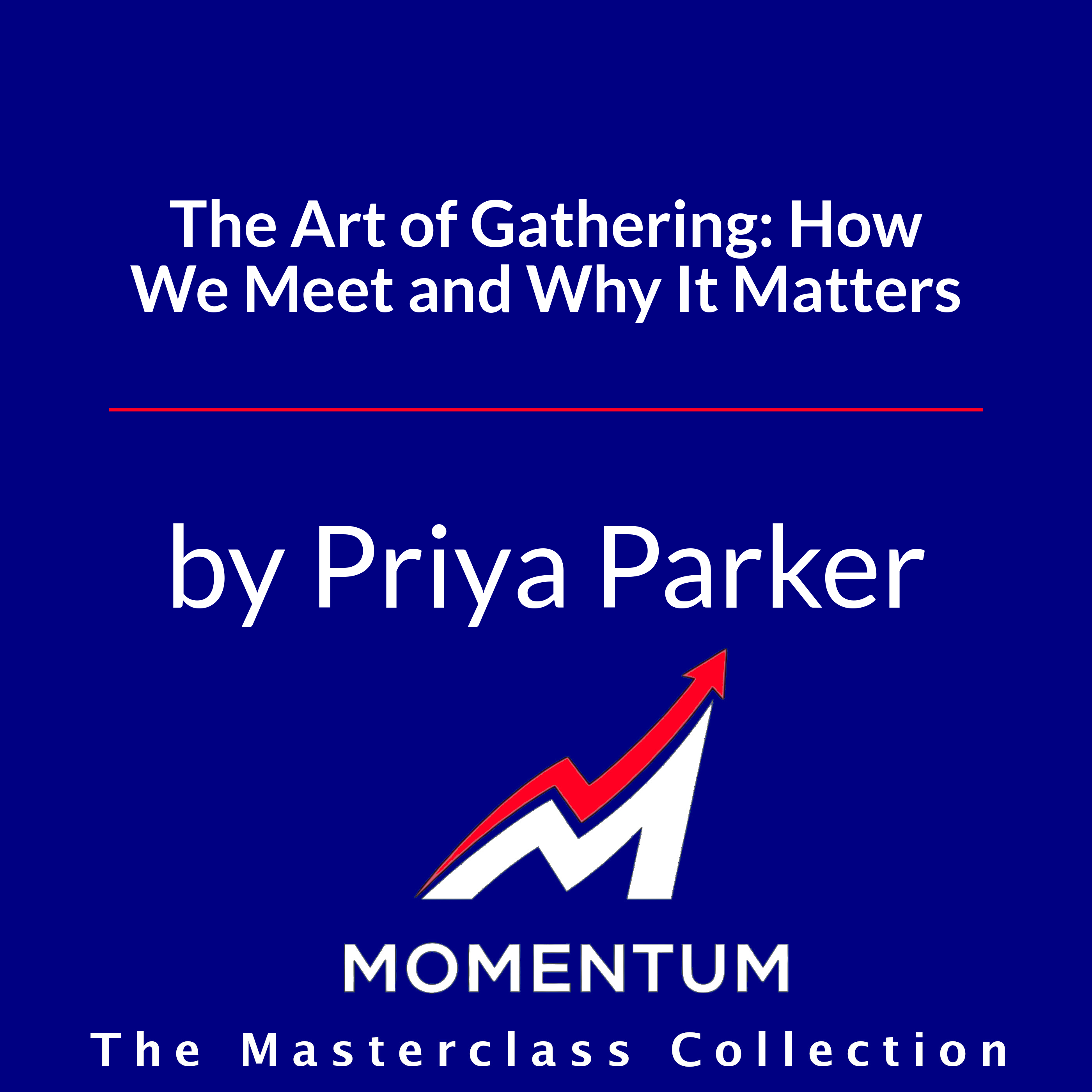 Premium Cover for The Art of Gathering: How We Meet and Why It Matters