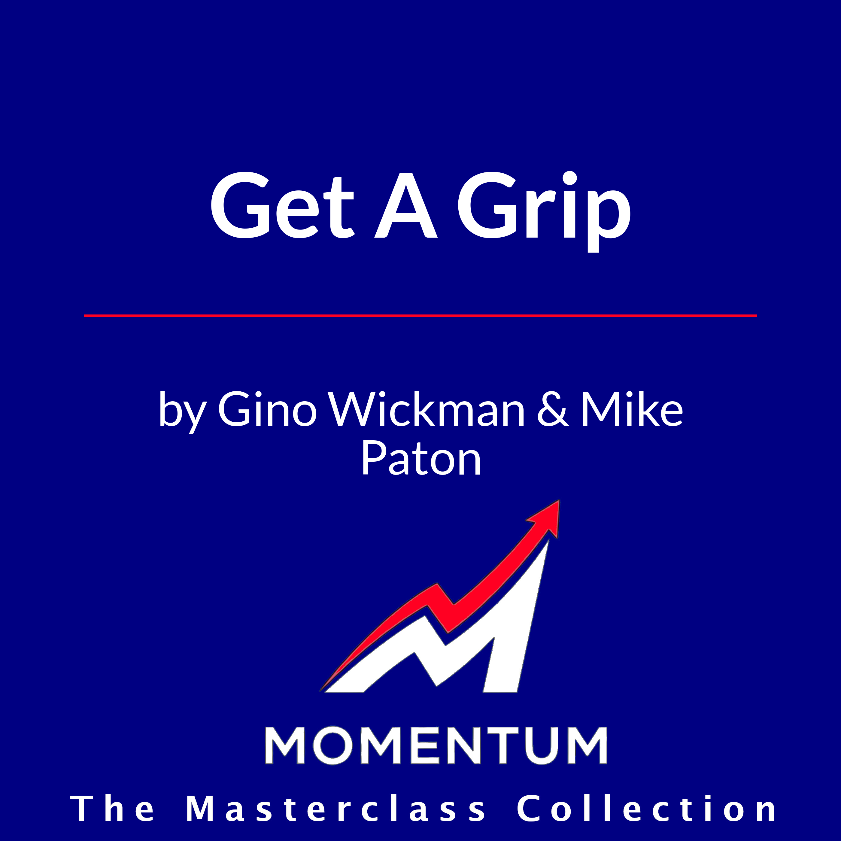 Premium Cover for Get A Grip: How to Get Everything You Want from Your Entrepreneurial Business
