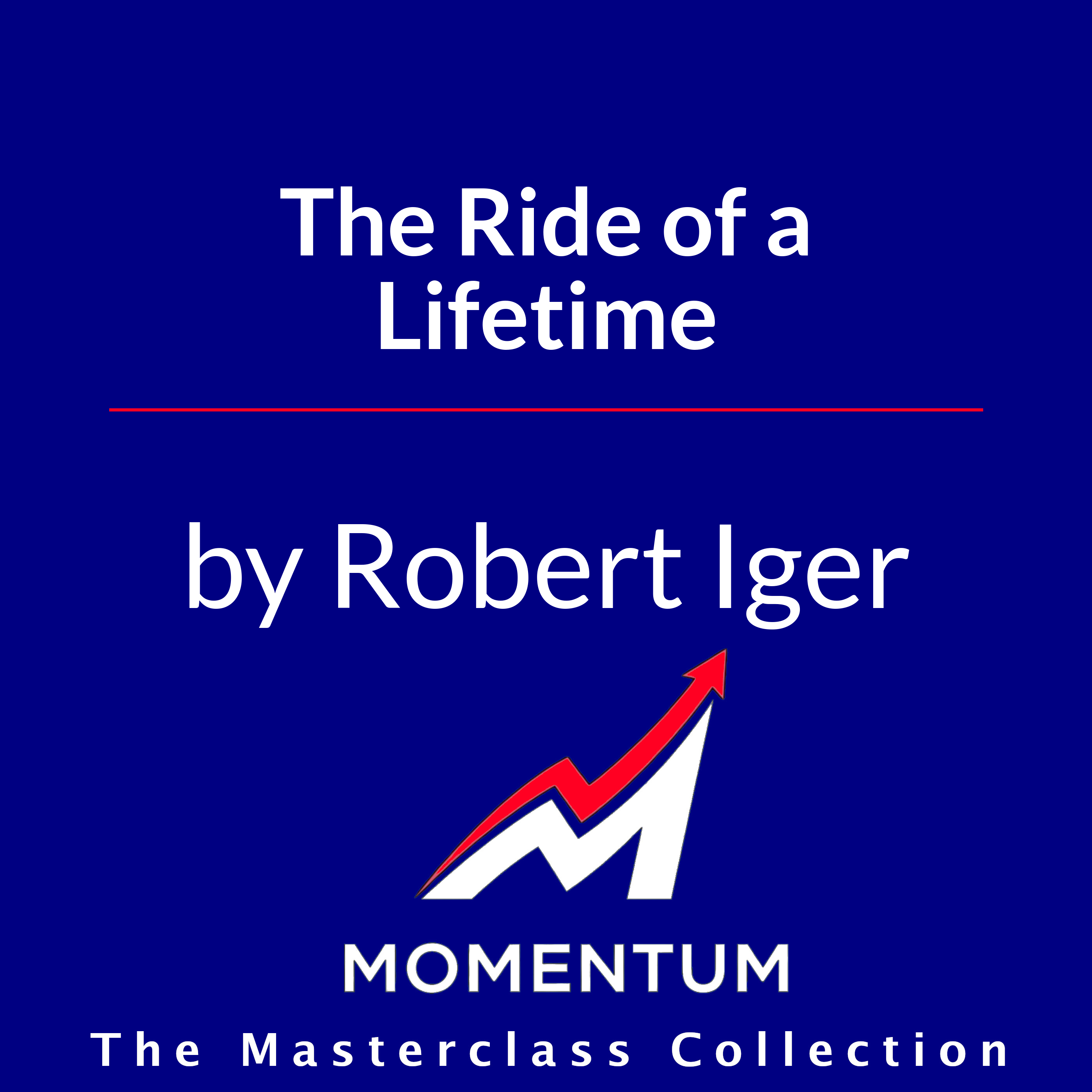 Premium Cover for The Ride of a Lifetime: Lessons Learned from 15 Years as CEO of the Walt Disney Company
