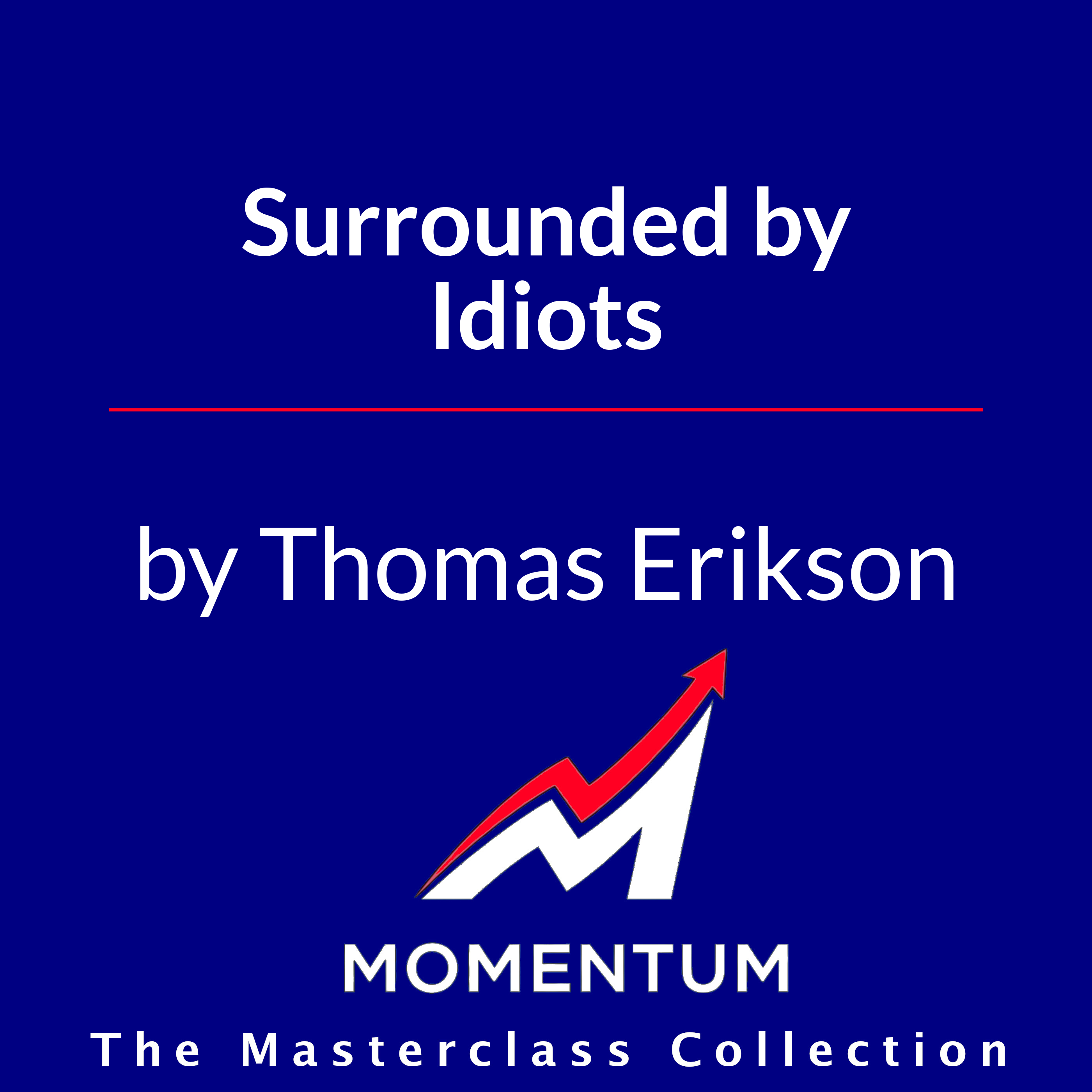 Premium Cover for Surrounded by Idiots: The Four Types of Human Behavior and How to Effectively Communicate with Each in Business (and in Life)